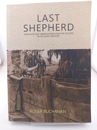 Print Books - Last shepherd anecdotes and observations from five decades in the wool industry by Roger Buchanan - Book Express