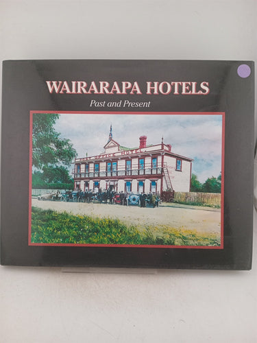 Print Books - Wairarapa hotels past and present, A photographic journey by K Faeron, A Johnston - Book Express