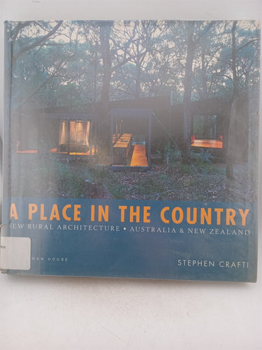 Print Books - A place in the country: New rural architecture Australia & New Zealand by Stephen Crafti - Book Express