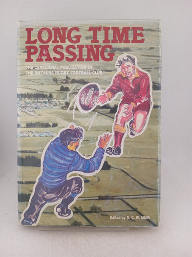 Print Books - Long time passing. The centennial publication of the Mataura rugby football club by D Muir (editor) - Book Express