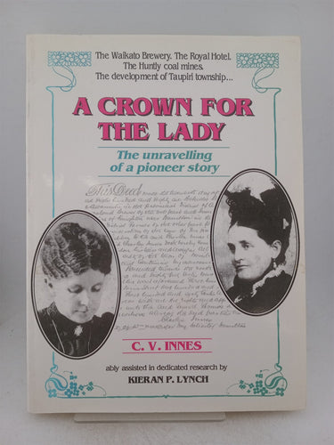 Print Books - A crown for the lady. The unravelling of a pioneer story by Colin V. Innes - Book Express