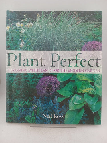 Print Books - Plant perfect designing with plants for the modern garden by Neil Ross - Book Express