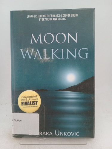 Print Books - Moon walking. A collection of short fiction by Barbara Unkovic - Book Express