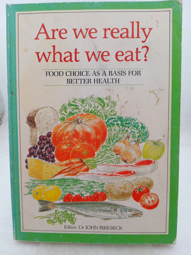 Print Books - Are we really what we eat? Food choice as a basis for better health by John Birkbeck - Book Express