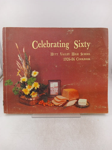 Print Books - celebrating sixty. Hutt Valley High School 1926 -86 cookbook by unknown - Book Express
