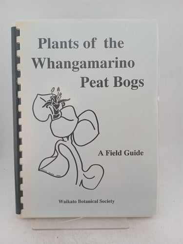 Print Books - Plants of the Whangamarino peat bogs. A field guide by Cathy Jones, P. Champion - Book Express
