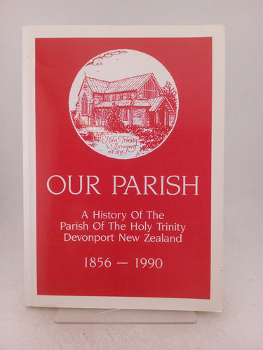 Print Books - Our parish. A history of the parish of the Holy trinity Devonport New Zealand 1856 -1990 by Murray Spackman - Book Express