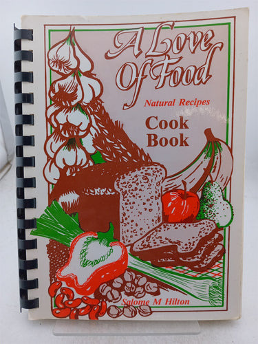 Print Books - A love of food. Natural recipes cookbook by Salome M. Hilton - Book Express