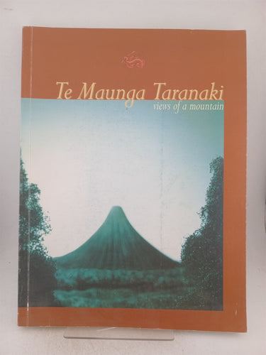 Print Books - Te Maunga Taranaki. Views of a mountain by Susette Goldsmith (editor) - Book Express
