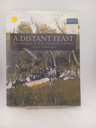 Print Books - A distant feast. The origins of New Zealand's cuisine by Tony Simpson - Book Express