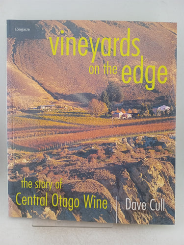 Print Books - Vineyards on the edge. The story of central Otago wine by Dave Cuill - Book Express