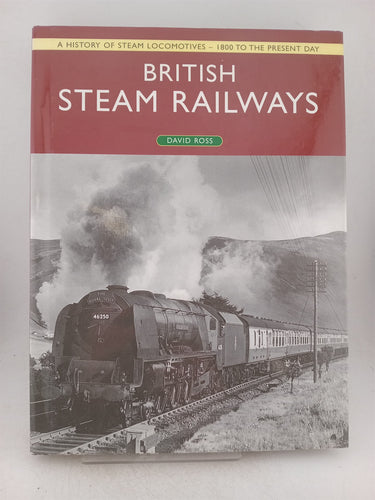 Print Books - British steam railways. A history of staem locomotives 1800 to the present day by David Ross - Book Express