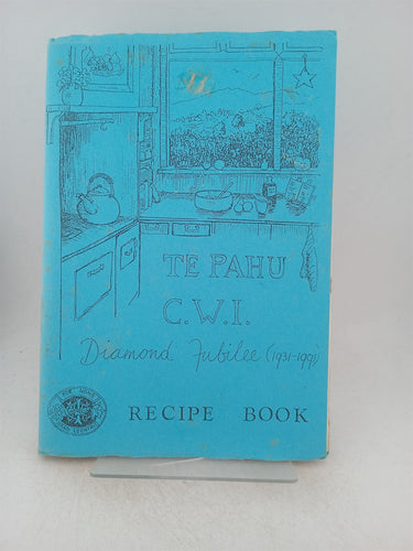 Print Books - Te Pahu C W I diamond jubilee (1931 -1991) Recipe book by Te Poahu C W I - Book Express