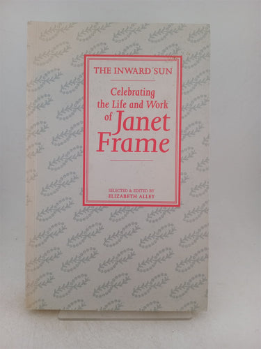 Print Books - The Inward Sun. Celebrating the life and work of Janet Frame by Elizabeth Alley (Editor) - Book Express