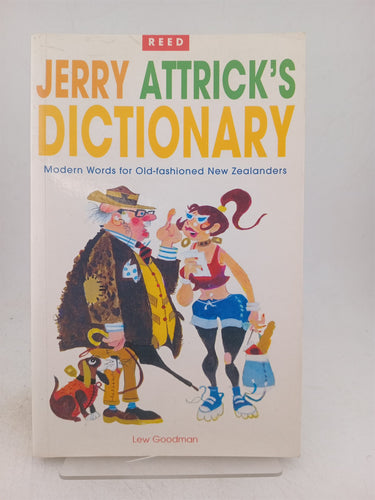 Print Books - Jerry Attricks dictionary. Modern words for old fashioned New Zealanders by Lew Goodman - Book Express