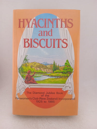 Print Books - Hyacinths and biscuits. The diamond jubilee book of the Penwomens club 1925 to 1985 by Peggy Et Al (Editors) Dunstan - Book Express