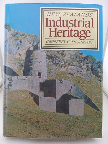 Print Books - New Zealand's industrial heritage by G G. Thornton - Book Express
