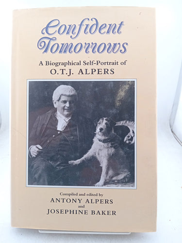 Print Books - Confident tomorrows. A biographical self portrait of O T J Alpers. by A Alpers, J. Baker - Book Express
