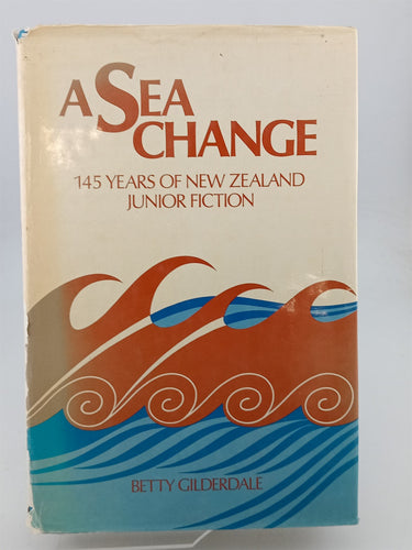 Print Books - A sea change. 145 years of New Zealand junior fiction by Betty Gilderdale - Book Express