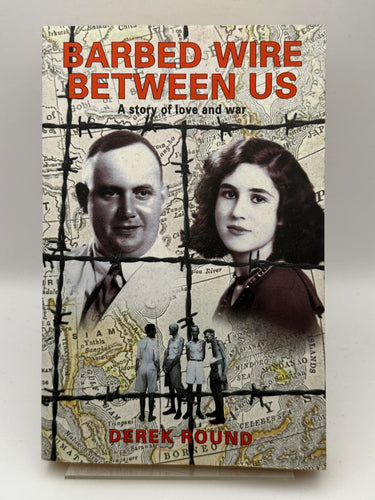 Barbed wire between us. A story of love and war by Derek Round - Book Express - Used Print Books