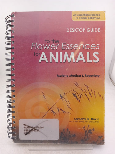 Print Books - Desktop guide to the flower essences for animals. Materia medica & repertory by Sarndra G. Urwin - Book Express