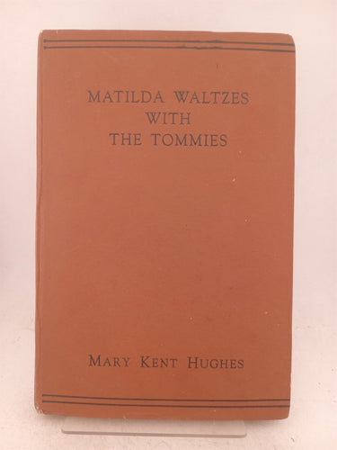 Print Books - Matilda waltzes with the Tommies by Mary Kent Hughes - Book Express