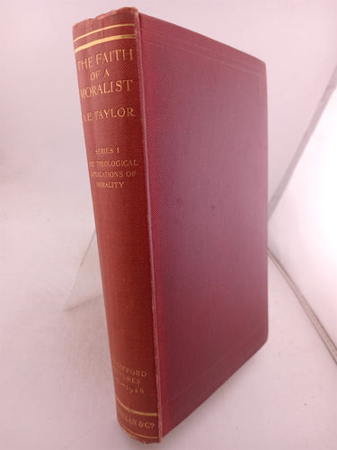The Faith of A Moralist: Theologucal Implications of Morality (Series I & II) by A.E. Taylor