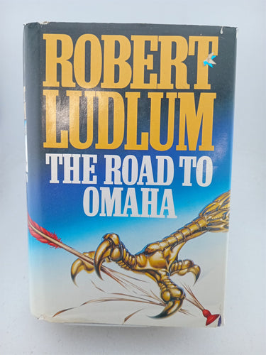 Print Books - The Road to Omaha by Robert Ludlum - Book Express