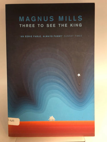 Three to See the King by Magnus Mills - Book Express - Used Print Books