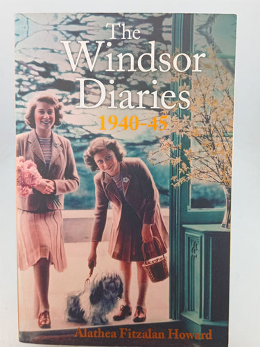 Print Books - The Windsor Diaries 1940-1945: A childhood with the Princesses by Alathea Fitzalan Howard - Book Express