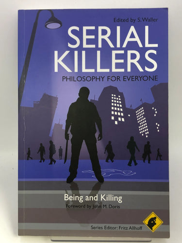Serial Killers - Philosophy for Everyone by S. Waller, Fritz Allhoff, John M. Doris - Book Express - Used Print Books