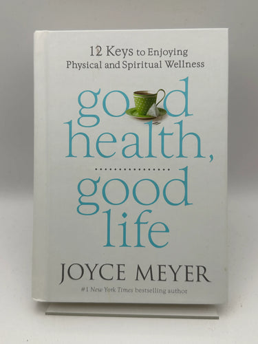 Good Health, Good Life: 12 Keys to Enjoying Physical and Spiritual Wellness by Joyce Meyer - Book Express - Used Print Books