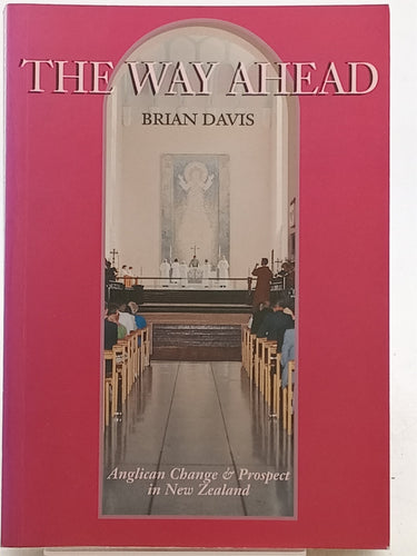 Print Books - The Way Ahead: Anglican Change & Prospect in New Zealand by Brian Davis - Book Express