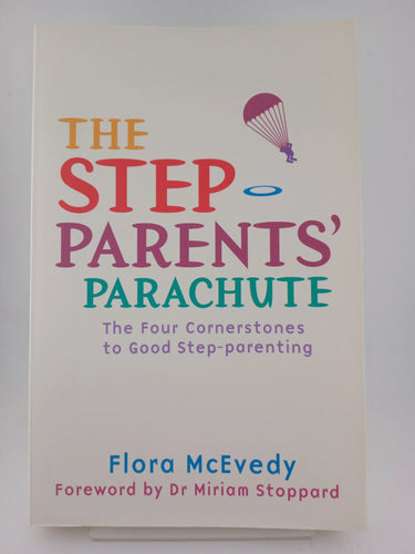 The Step-Parents' Parachute: The Four Cornerstones of Good Step-Parenting by Flora McEvedy, Miriam Stoppard - Book Express - Used Print Books