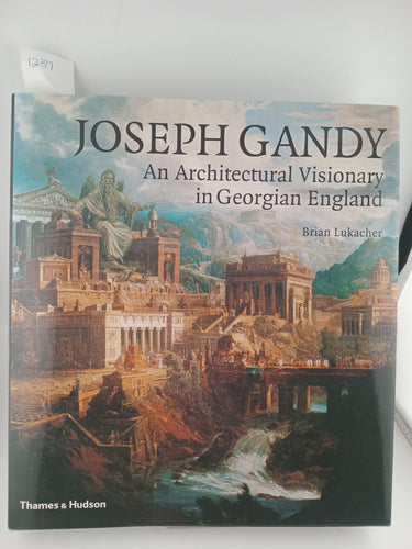 Joseph Gandy: An Architectural Visionary in Georgian England by Brian Lukacher - Book Express - Used Print Books