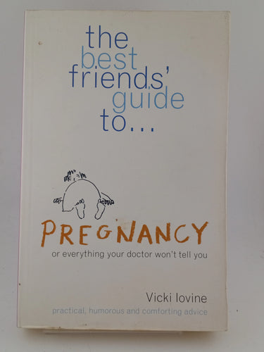The Best Friends' Guide to Pregnancy : Or Everything Your Doctor Won't Tell You by Vicki Iovine - Book Express - Used Print Books