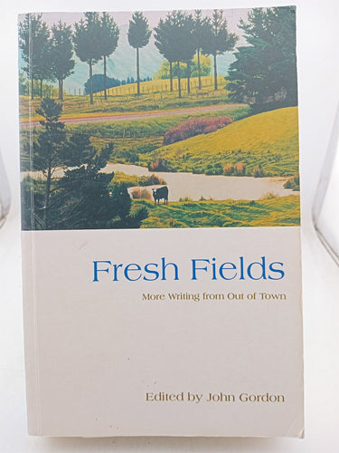Print Books - Fresh Fields: More Writings from out of Town by John Gordon - Book Express