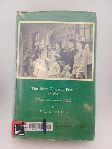 Print Books - The New Zealand People at War: Political and External Affairs (Official History of New Zeaalnd in the Second World War 1939-1945) by F.L.W. Wood - Book Express