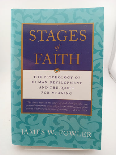 Stages of Faith: The Psychology of Human Development and the Quest for Meaning by James W. Fowler - Book Express - Used Print Books