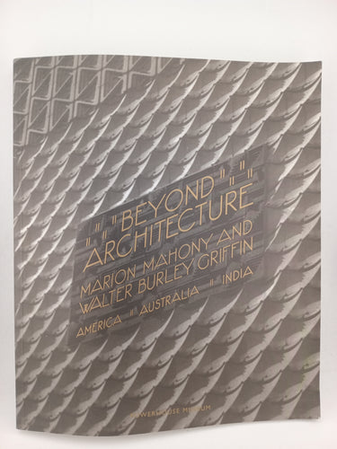Beyond Architecture: Marion Mahony and Walter Burley Griffin--America, Australia, India by Anne Watson - Book Express - Used Print Books