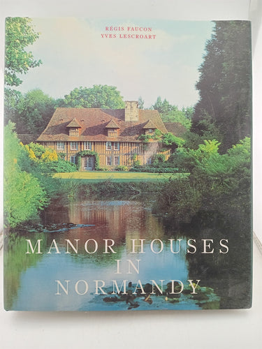 Print Books - Manor Houses in Normandy by Regis Faucaon,Yves Lescroart - Book Express