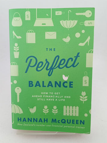 Print Books - The Perfect Balance: How to Get Ahead Financially and Still Have a Life by Hannah McQueen - Book Express
