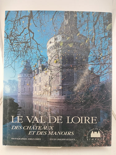 Print Books - Le Val de Loire: des châteaux et des manoirs by Philippe Seydoux - Book Express