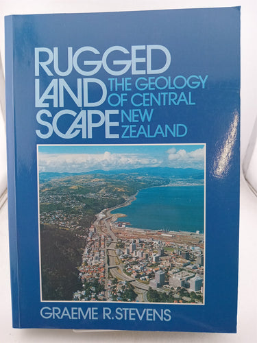 Print Books - Rugged landscape the Geology of Central New Zealand by Graeme R. Stevens - Book Express