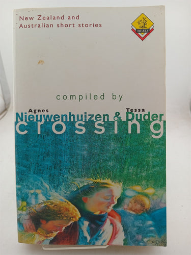 Print Books - Crossing: Australian and New Zealand short stories by Agmes Nieuwenhuizen (editors) Tessa Duder,Nieuwenhuizen - Book Express