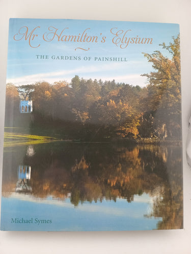 Mr Hamilton's Elysium: The Gardens of Painshill by Michael Symes - Book Express - Used Print Books
