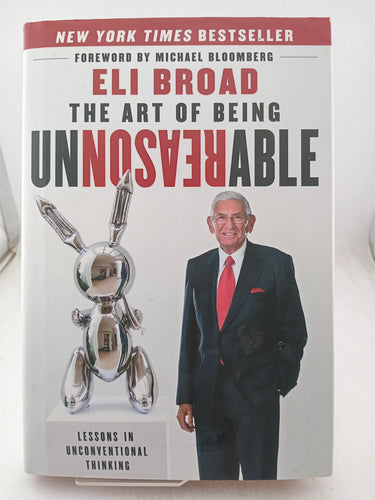 Print Books - The Art of Being Unreasonable: Lessons in Unconventional Thinking by Eli Broad,Michael R. Bloomberg - Book Express