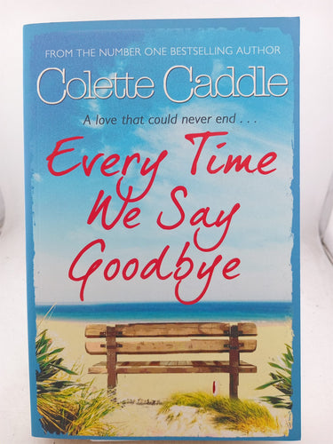 Print Books - Every Time We Say Goodbye by Colette Caddle - Book Express