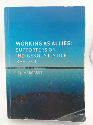 Workingas Allies: Supporters of Indigenous Justice Reflect by Jen Margaret - Book Express - Used Print Books