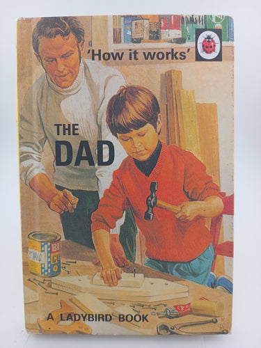 How it Works: The Dad (Ladybirds for Grown-Ups) by Jason Hazeley, Joel Morris - Book Express - Used Print Books